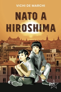 Nato a Hiroshima - Librerie.coop