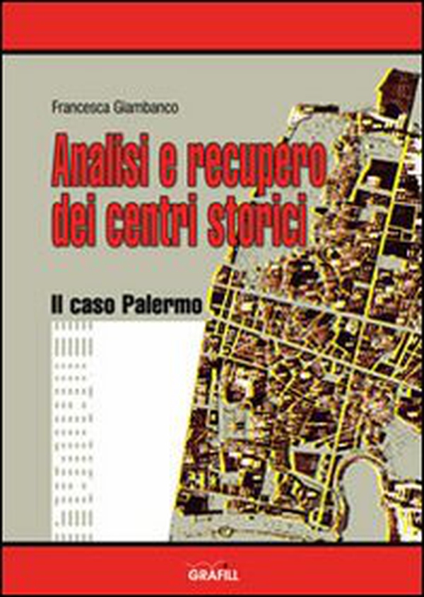 Analisi e recupero dei centri storici. Il caso Palermo - Librerie.coop Analisi e recupero dei centri storici. Il caso Palermo - Librerie.coop