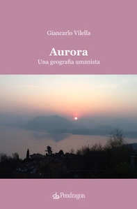 Aurora. Una geografia umanista - Librerie.coop