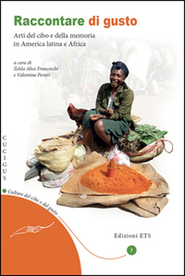 Raccontare di gusto. Arti del cibo e della memoria in America Latina e Africa - Librerie.coop Raccontare di gusto. Arti del cibo e della memoria in America Latina e Africa - Librerie.coop