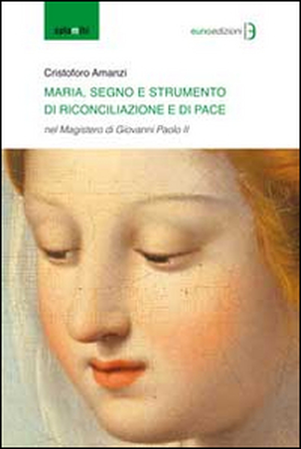 Maria segno e strumento di rinconciliazione e di pace - Librerie.coop Maria segno e strumento di rinconciliazione e di pace - Librerie.coop