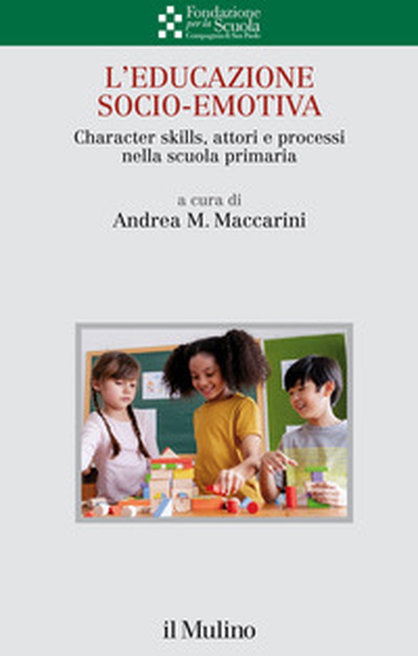 L'educazione socio-emotiva. Character skills, attori e processi nella scuola primaria - Librerie.coop L'educazione socio-emotiva. Character skills, attori e processi nella scuola primaria - Librerie.coop
