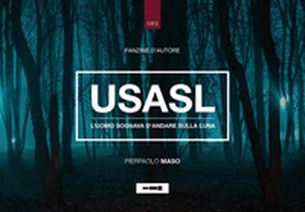 USASL. L'uomo sognava d'andare sulla luna - Librerie.coop USASL. L'uomo sognava d'andare sulla luna - Librerie.coop