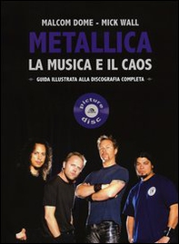 Metallica. La musica e il caos. Guida illustrata alla discografia completa - Librerie.coop