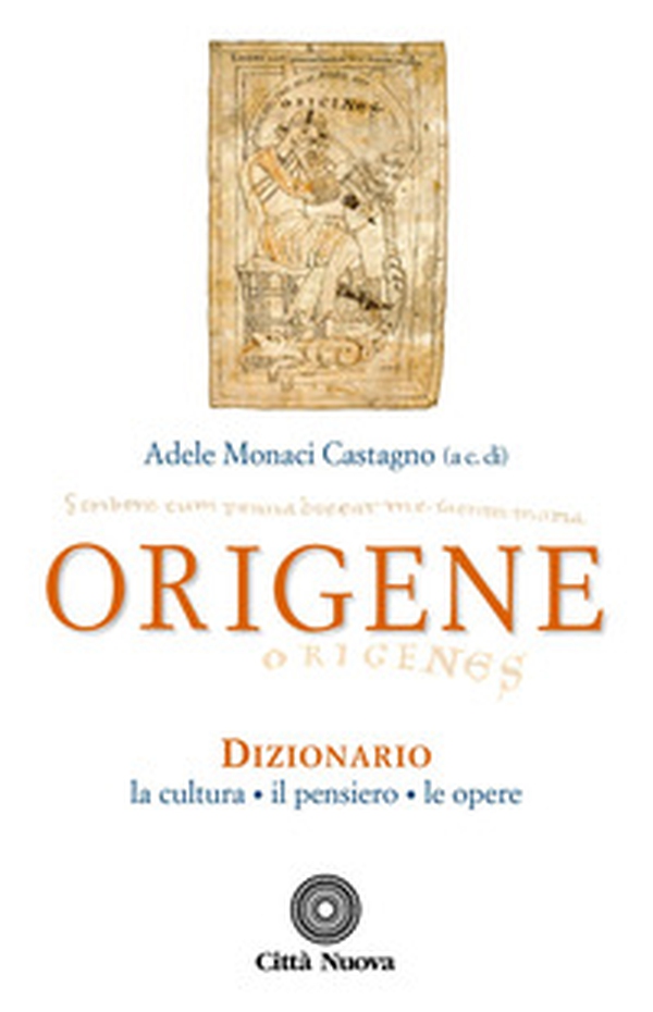 Origene. Dizionario, la cultura, il pensiero, le opere - Librerie.coop Origene. Dizionario, la cultura, il pensiero, le opere - Librerie.coop