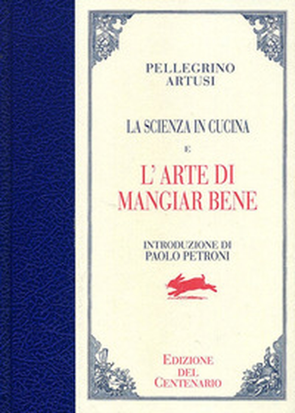 La scienza in cucina-L'arte di mangiar bene. Ediz. del centenario - Librerie.coop La scienza in cucina-L'arte di mangiar bene. Ediz. del centenario - Librerie.coop