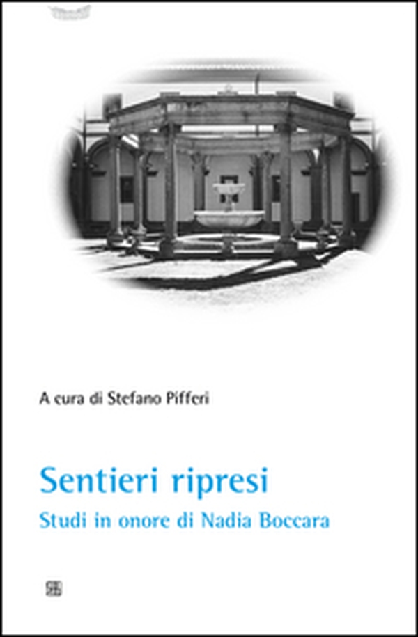 Sentieri ripresi. Studi in onore di Nadia Boccara - Librerie.coop Sentieri ripresi. Studi in onore di Nadia Boccara - Librerie.coop
