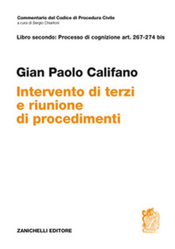 Libro secondo: Processo di cognizione Art. 267-274 bis. Intervento di terzi e riunione di procedimenti - Librerie.coop Libro secondo: Processo di cognizione Art. 267-274 bis. Intervento di terzi e riunione di procedimenti - Librerie.coop