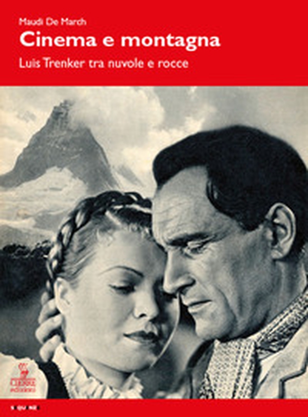 Cinema e montagna. Luis Trenker tra nuvole e rocce - Librerie.coop Cinema e montagna. Luis Trenker tra nuvole e rocce - Librerie.coop