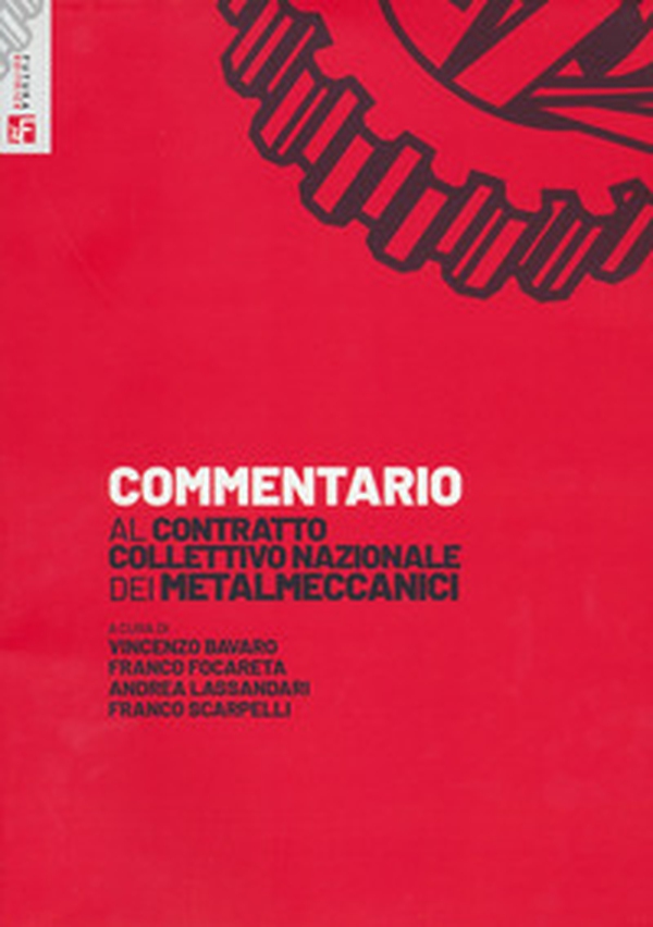 Commentario al Contratto Collettivo Nazionale dei metalmeccanici - Librerie.coop Commentario al Contratto Collettivo Nazionale dei metalmeccanici - Librerie.coop