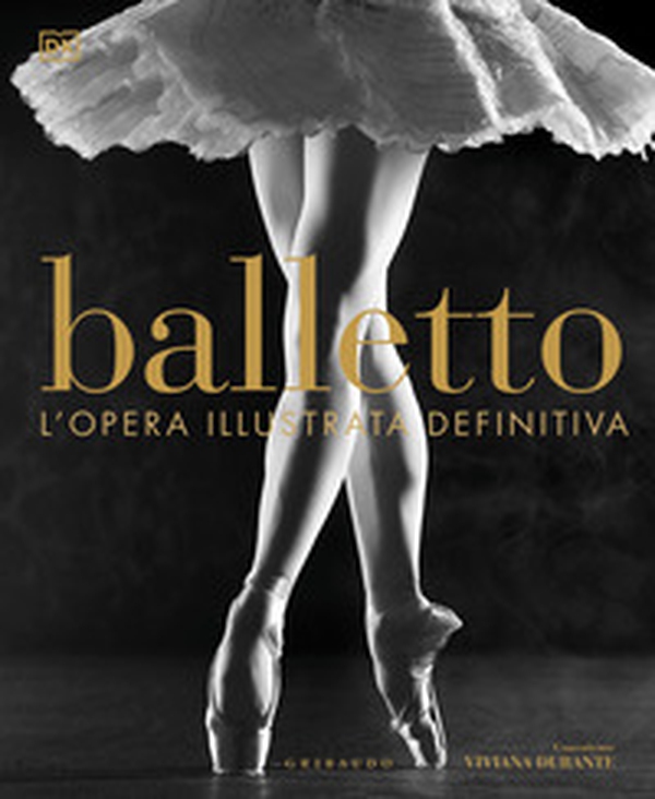 Balletto. L'opera illustrata definitiva - Librerie.coop Balletto. L'opera illustrata definitiva - Librerie.coop