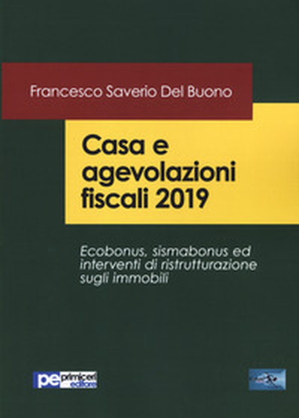 Casa e agevolazioni fiscali 2019. Ecobonus, sismabonus ed interventi di ristrutturazione sugli immobili - Librerie.coop Casa e agevolazioni fiscali 2019. Ecobonus, sismabonus ed interventi di ristrutturazione sugli immobili - Librerie.coop
