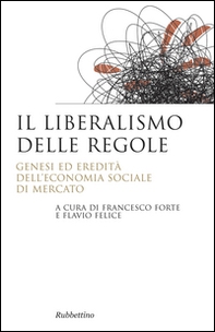 Il liberalismo delle regole. Genesi ed eredità dell'economia sociale di mercato - Librerie.coop