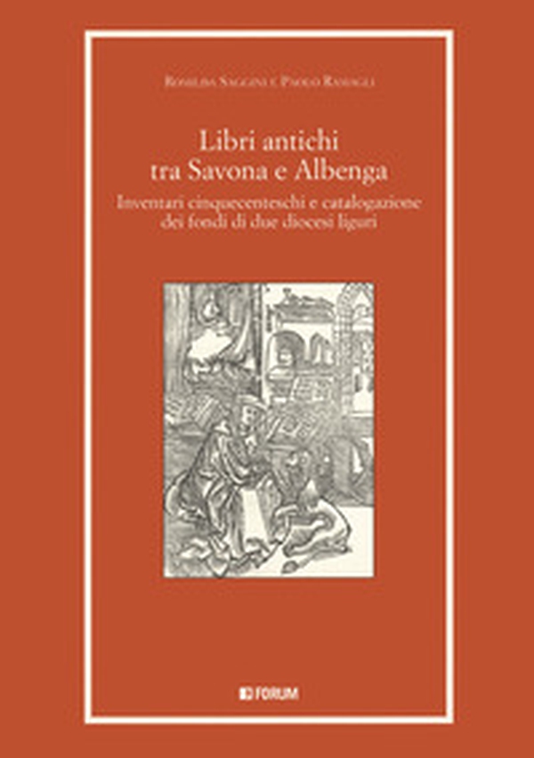 Libri antichi tra Savona e Albenga. Inventari cinquecenteschi e catalogazione dei fondi di due diocesi liguri - Librerie.coop Libri antichi tra Savona e Albenga. Inventari cinquecenteschi e catalogazione dei fondi di due diocesi liguri - Librerie.coop