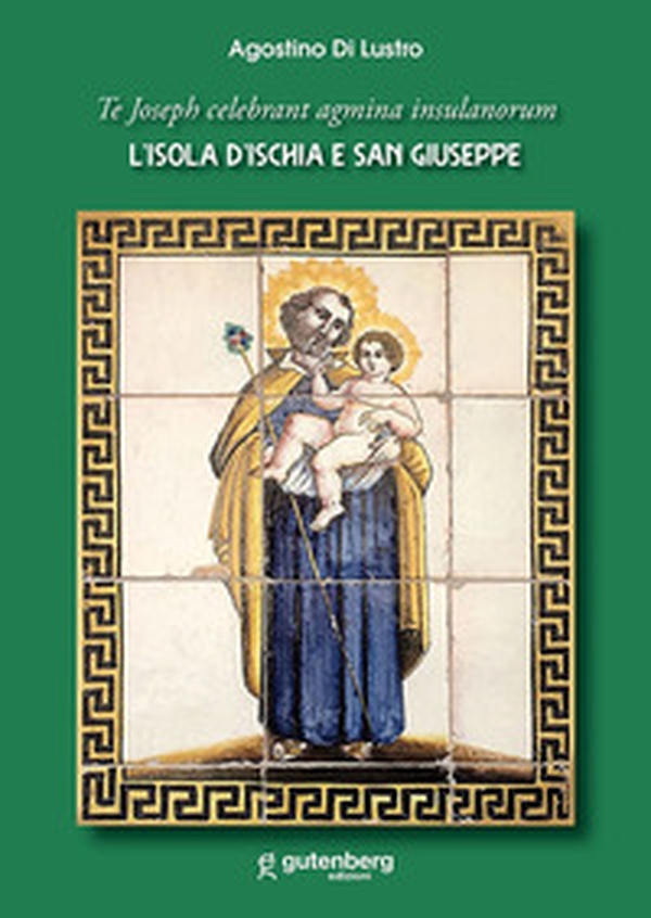 L'Isola d'Ischia e San Giuseppe. To Joseph celebrant agmina insulanorum - Librerie.coop L'Isola d'Ischia e San Giuseppe. To Joseph celebrant agmina insulanorum - Librerie.coop