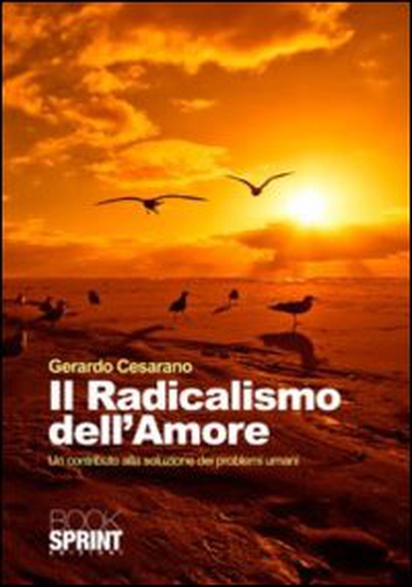 Il radicalismo dell'amore. Un contributo alla soluzione dei problemi umani - Librerie.coop Il radicalismo dell'amore. Un contributo alla soluzione dei problemi umani - Librerie.coop