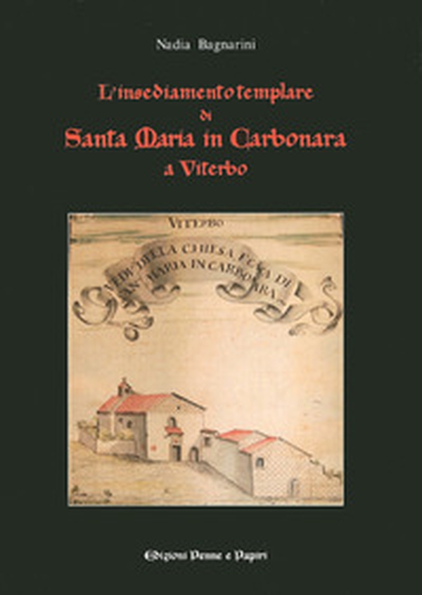 L'insediamento templare di Santa Maria in Carbonara di Viterbo - Librerie.coop L'insediamento templare di Santa Maria in Carbonara di Viterbo - Librerie.coop