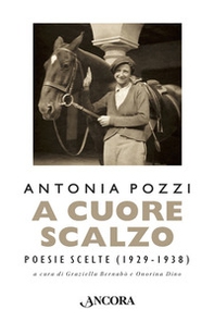 A cuore scalzo. Poesie scelte (1929-1938) - Librerie.coop