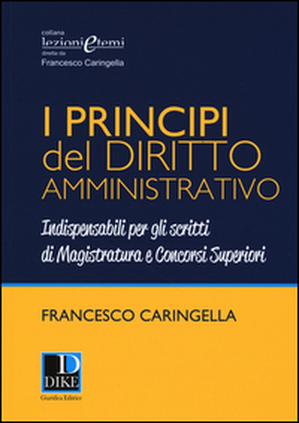 I principi del diritto amministrativo. Indispensabili per gli scritti di magistratura e concorsi superiori - Librerie.coop I principi del diritto amministrativo. Indispensabili per gli scritti di magistratura e concorsi superiori - Librerie.coop