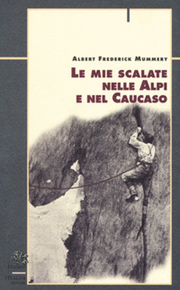 Le mie scalate nelle Alpi e nel Caucaso - Librerie.coop Le mie scalate nelle Alpi e nel Caucaso - Librerie.coop
