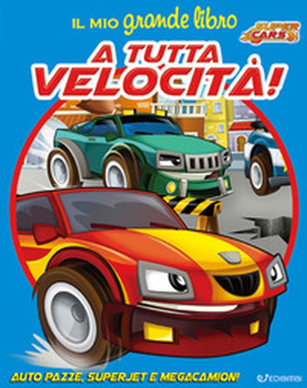 Il mio grande libro. A tutta velocità! Super cars - Librerie.coop Il mio grande libro. A tutta velocità! Super cars - Librerie.coop