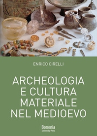Archeologia e cultura materiale nel Medioevo - Librerie.coop