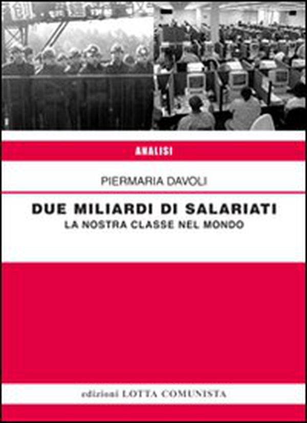 Due miliardi di salariati. La nostra classe nel mondo - Librerie.coop Due miliardi di salariati. La nostra classe nel mondo - Librerie.coop
