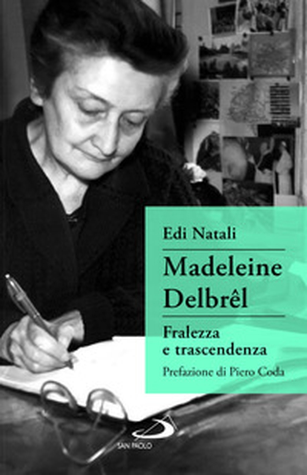 Madeleine Delbrêl. Fralezza e trascendenza - Librerie.coop Madeleine Delbrêl. Fralezza e trascendenza - Librerie.coop