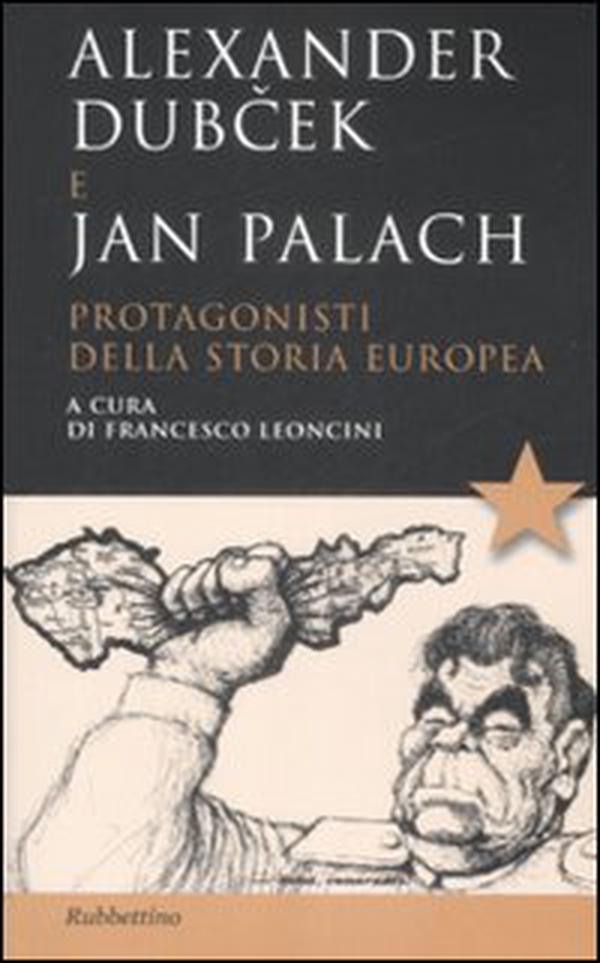 Alexander Dubcek e Jan Palach. Protagonisti della storia europea - Librerie.coop Alexander Dubcek e Jan Palach. Protagonisti della storia europea - Librerie.coop