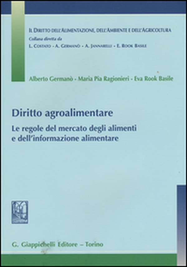 Diritto agroalimentare. Le regole del mercato degli alimenti e dell'informazione alimentare - Librerie.coop Diritto agroalimentare. Le regole del mercato degli alimenti e dell'informazione alimentare - Librerie.coop