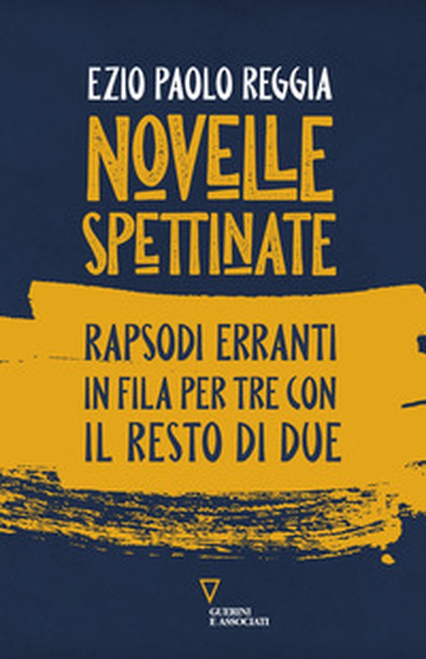 Novelle spettinate. Rapsodi erranti in fila per tre con il resto di due - Librerie.coop Novelle spettinate. Rapsodi erranti in fila per tre con il resto di due - Librerie.coop