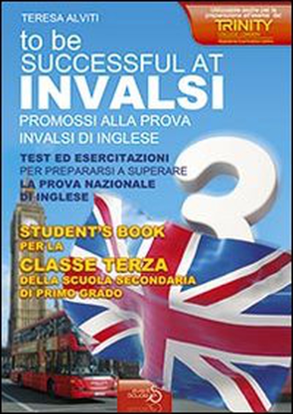 INVALSI di inglese «To be successful at invalsi» promossi alla prova INVALSI di inglese. Per la terza classe della Scuola media - Librerie.coop INVALSI di inglese «To be successful at invalsi» promossi alla prova INVALSI di inglese. Per la terza classe della Scuola media - Librerie.coop