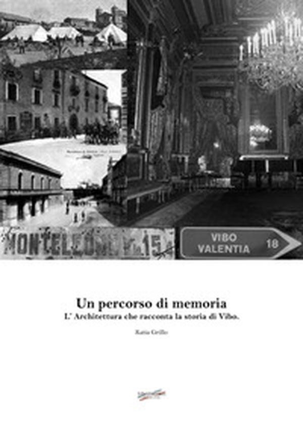 Un percorso di memoria. L'architettura che racconta la storia di Vibo - Librerie.coop Un percorso di memoria. L'architettura che racconta la storia di Vibo - Librerie.coop