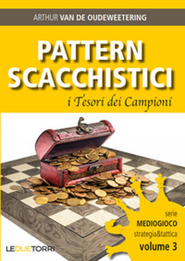 Pattern scacchistici. I tesori dei campioni - Librerie.coop Pattern scacchistici. I tesori dei campioni - Librerie.coop