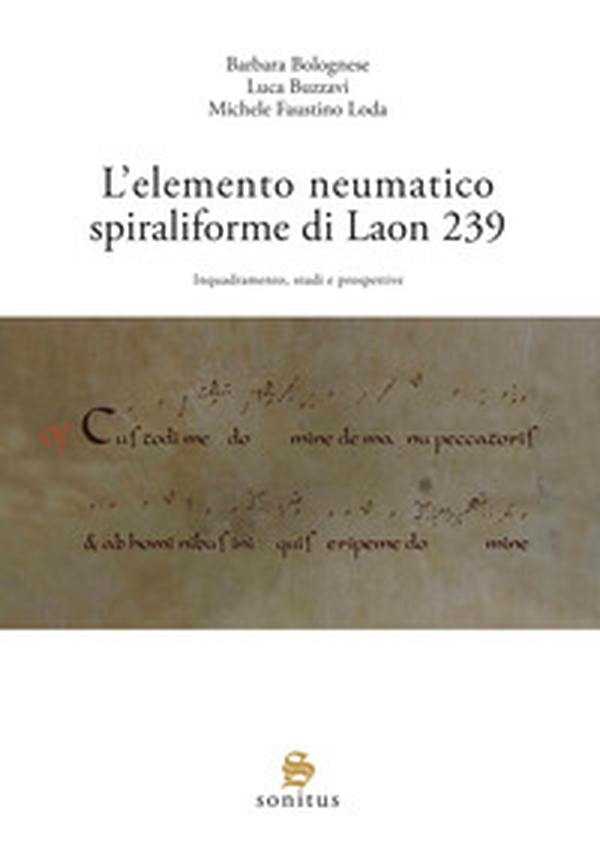 L'elemento neumatico spiraliforme di Laon 239. Inquadramento, studi e prospettive - Librerie.coop L'elemento neumatico spiraliforme di Laon 239. Inquadramento, studi e prospettive - Librerie.coop