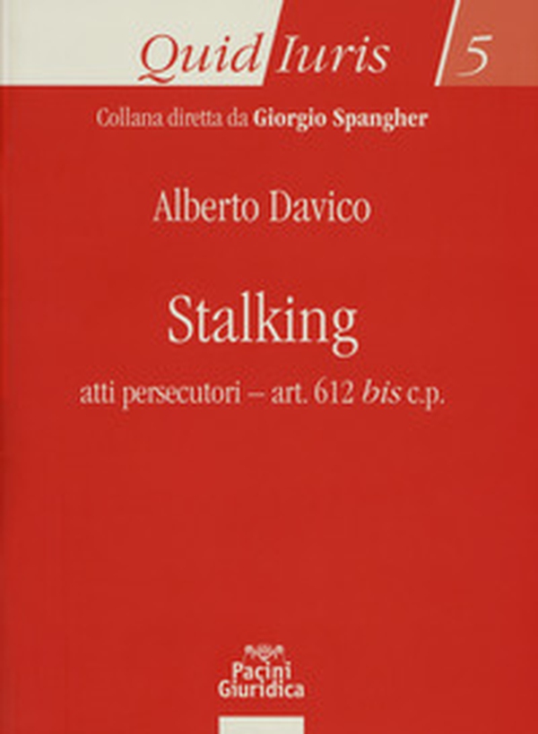 Stalking. Atti persecutori - art. 612 bis c.p. - Librerie.coop Stalking. Atti persecutori - art. 612 bis c.p. - Librerie.coop