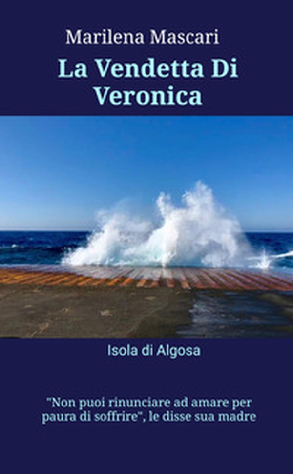 La vendetta Di Veronica. Isola di Algosa - Librerie.coop La vendetta Di Veronica. Isola di Algosa - Librerie.coop