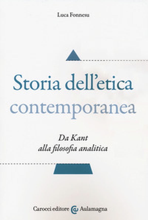 Storia dell'etica contemporanea. Da Kant alla filosofia analitica - Librerie.coop Storia dell'etica contemporanea. Da Kant alla filosofia analitica - Librerie.coop