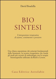 Biosintesi. L'integrazione terapeutica di azione, sentimento e pensiero - Librerie.coop