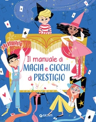 Il manuale di magia e giochi di prestigio - Librerie.coop