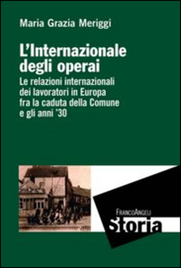 L'Internazionale degli operai. Le relazioni internazionali dei lavoratori in Europa fra la caduta della Comune e gli anni '30 - Librerie.coop L'Internazionale degli operai. Le relazioni internazionali dei lavoratori in Europa fra la caduta della Comune e gli anni '30 - Librerie.coop