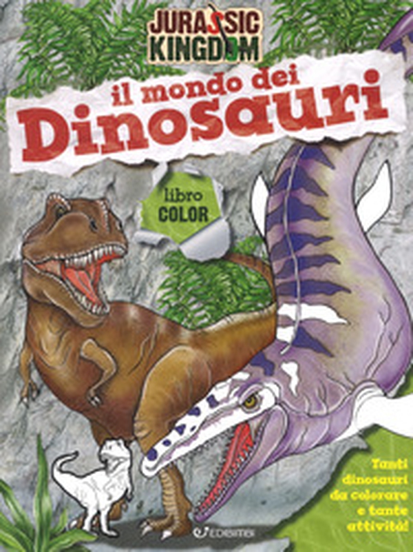 Il mondo dei dinosauri. Color. Jurassic Kingdom - Librerie.coop Il mondo dei dinosauri. Color. Jurassic Kingdom - Librerie.coop