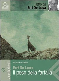 Il peso della farfalla letto da Erri De Luca. Audiolibro. CD Audio formato MP3 - Librerie.coop