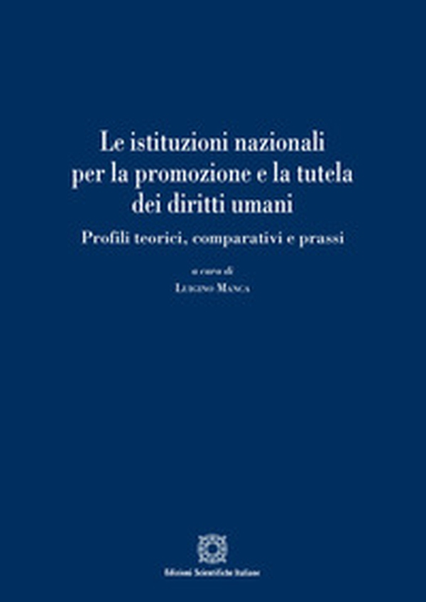 Le istituzioni nazionali per la promozione e la tutela dei diritti umani - Librerie.coop Le istituzioni nazionali per la promozione e la tutela dei diritti umani - Librerie.coop