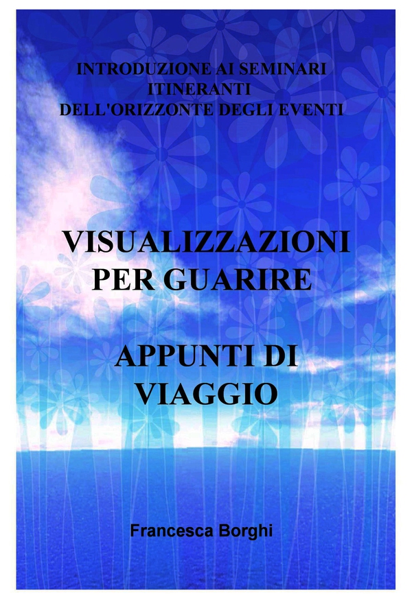 VISUALIZZAZIONI PER GUARIRE APPUNTI DI VIAGGIO - Librerie.coop VISUALIZZAZIONI PER GUARIRE APPUNTI DI VIAGGIO - Librerie.coop
