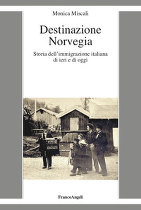 Destinazione Norvegia. Storia dell'immigrazione italiana di ieri e di oggi - Librerie.coop Destinazione Norvegia. Storia dell'immigrazione italiana di ieri e di oggi - Librerie.coop