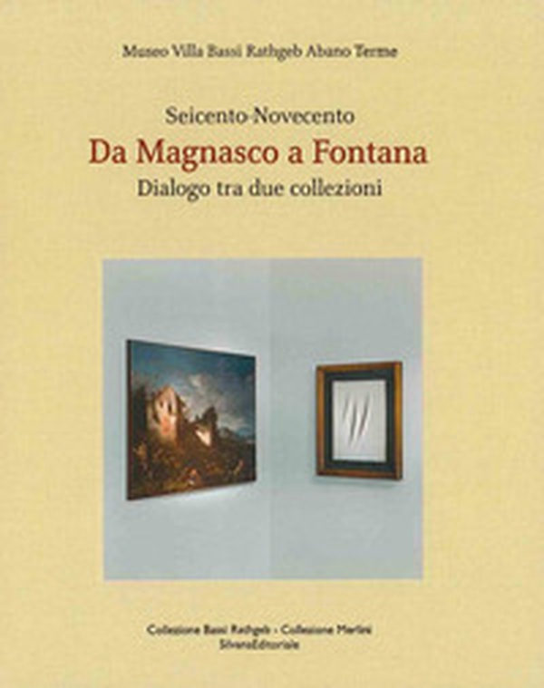 Da Magnasco a Fontana. Dialogo tra due collezioni. Seicento-Novecento. Ediz. italiana e inglese - Librerie.coop Da Magnasco a Fontana. Dialogo tra due collezioni. Seicento-Novecento. Ediz. italiana e inglese - Librerie.coop