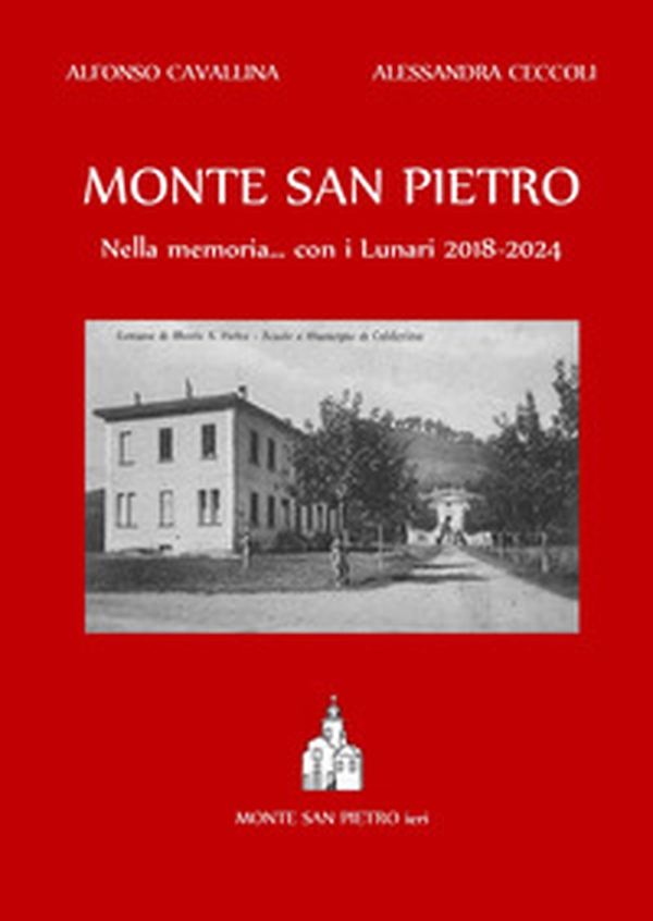 Monte San Pietro.Nella memoria... con i lunari 2018-2024 - Librerie.coop Monte San Pietro.Nella memoria... con i lunari 2018-2024 - Librerie.coop