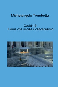 Covid-19, il virus che uccise il cattolicesimo - Librerie.coop