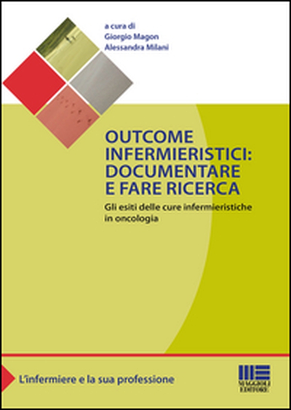 Outcome infermieristici. Documentare e fare ricerca. Gli esiti delle cure infermieristiche in oncologia - Librerie.coop Outcome infermieristici. Documentare e fare ricerca. Gli esiti delle cure infermieristiche in oncologia - Librerie.coop